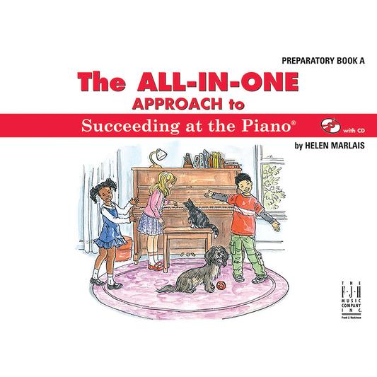 The All-In-One Approach to Succeeding at the Piano, Preparatory Book a