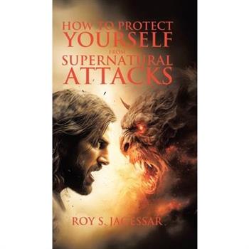How to Protect Yourself from Supernatural Attacks
