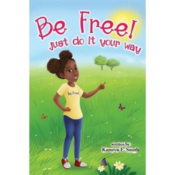 Be Free Just Do It Your Way