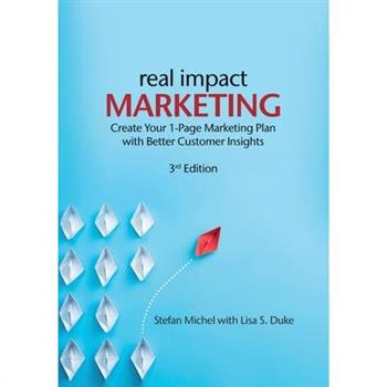 Real Impact Marketing. Create a 1-Page Marketing Plan with Better Customer Insights (3rd edition)