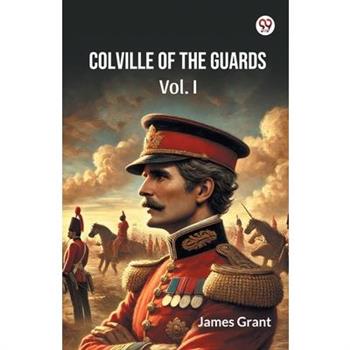 Colville Of The Guards Vol. I