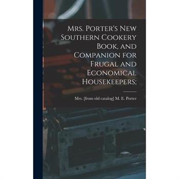 Mrs. Porter’s new Southern Cookery Book, and Companion for Frugal and Economical Housekeepers;