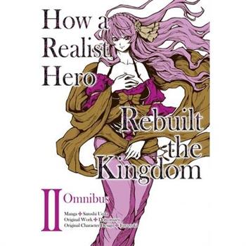 How a Realist Hero Rebuilt the Kingdom (Manga): Omnibus 2