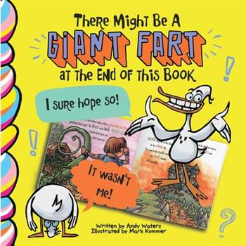 There Might Be a Giant Fart at the End of This Book
