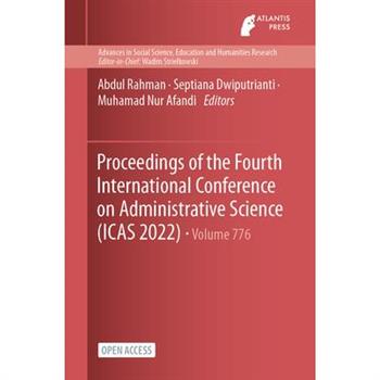 Proceedings of the Fourth International Conference on Administrative Science (ICAS 2022)