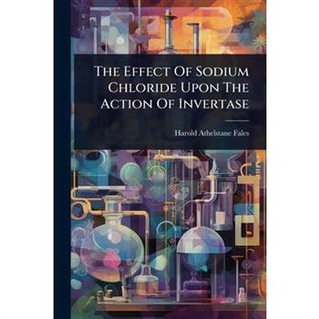 The Effect Of Sodium Chloride Upon The Action Of Invertase