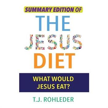 Summary Edition of The Jesus Diet