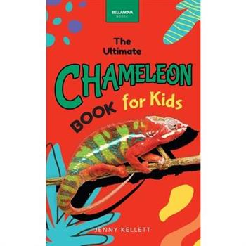 Chameleons The Ultimate Chameleon Book for Kids
