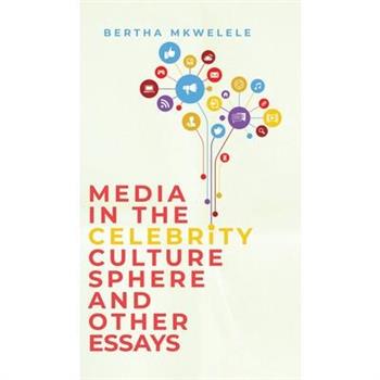 Media in the Celebrity Culture Sphere and Other Essays