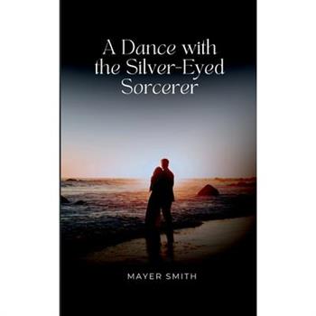 A Dance with the Silver-Eyed Sorcerer