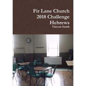 Fir Lane Church 2018 Challenge - Hebrews