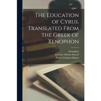 The Education of Cyrus. Translated From the Greek of Xenophon