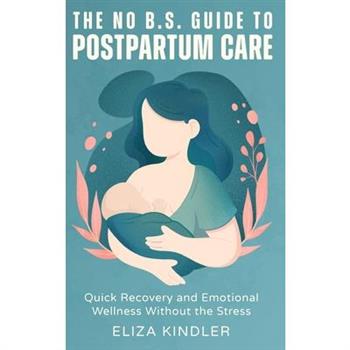 The No B.S. Guide to Postpartum Care