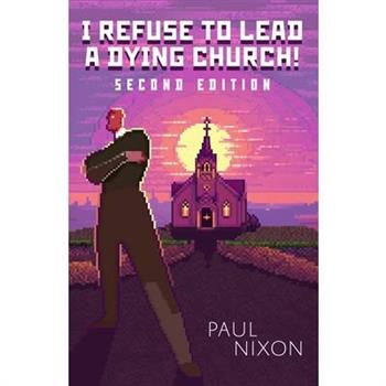 I Refuse to Lead a Dying Church
