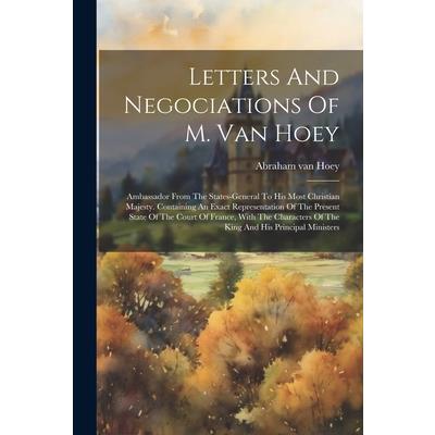 Letters And Negociations Of M. Van Hoey