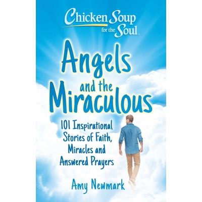 Chicken Soup for the Soul: Angels and the Miraculous