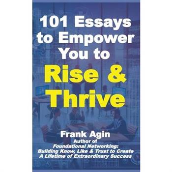 101 Essays to Empower You to Rise & Thrive