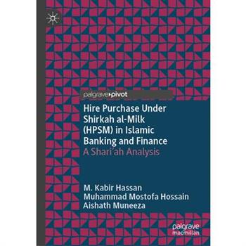 Hire Purchase Under Shirkah Al-Milk (Hpsm) in Islamic Banking and Finance