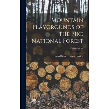 Mountain Playgrounds of the Pike National Forest; Volume no.41