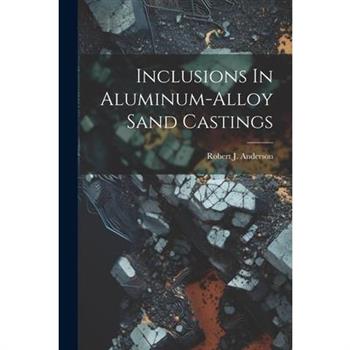 Inclusions In Aluminum-alloy Sand Castings