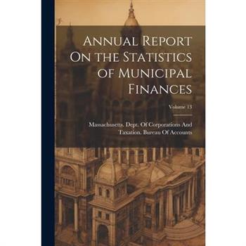 Annual Report On the Statistics of Municipal Finances; Volume 13