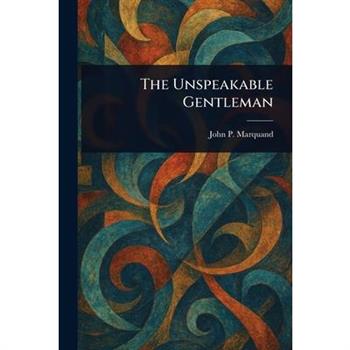The Unspeakable Gentleman