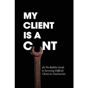 My Client Is A Cunt