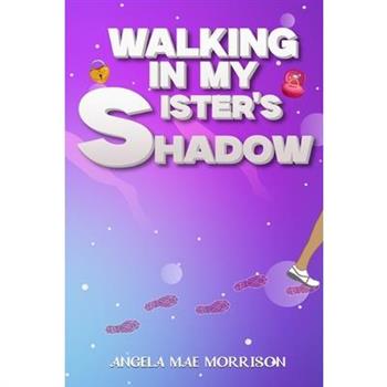 Walking in My Sister's Shadow