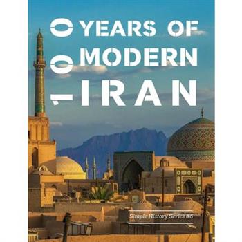 100 Years of Modern Iran (1891-1991) (Simple History)