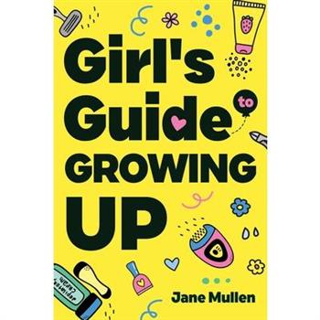 Girl's Guide to Growing Up