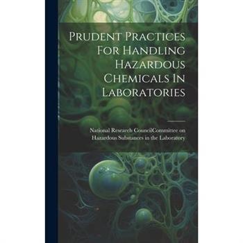 Prudent Practices For Handling Hazardous Chemicals In Laboratories