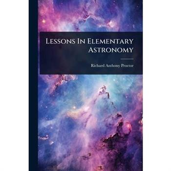 Lessons In Elementary Astronomy