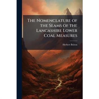 The Nomenclature of the Seams of the Lancashire Lower Coal Measures