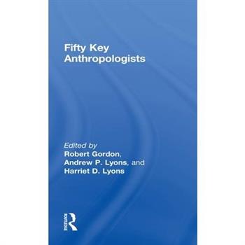 Fifty Key Anthropologists