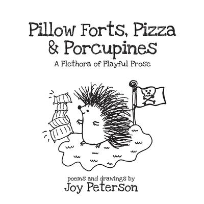 Pillow Forts, Pizza, and Porcupines