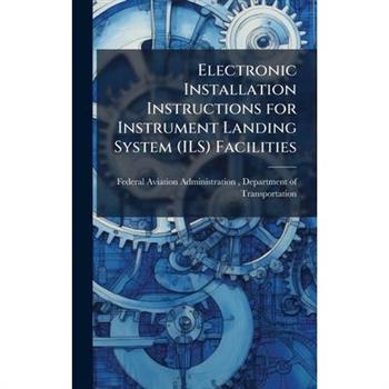 Electronic Installation Instructions for Instrument Landing System (ILS) Facilities