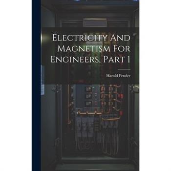 Electricity And Magnetism For Engineers, Part 1