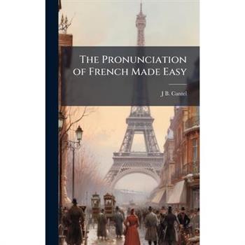 The Pronunciation of French Made Easy
