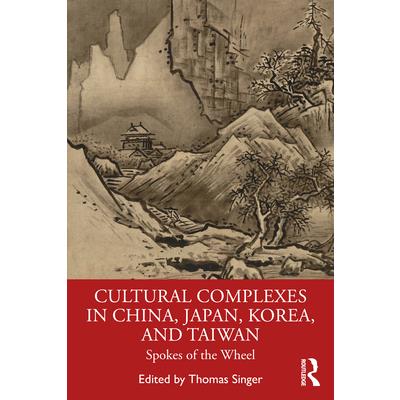 Cultural Complexes in China, Japan, Korea, and Taiwan