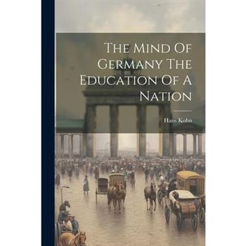 The Mind Of Germany The Education Of A Nation