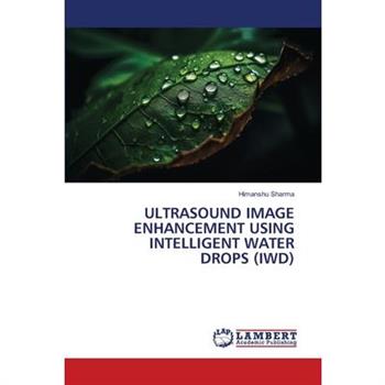 Ultrasound Image Enhancement Using Intelligent Water Drops (Iwd)