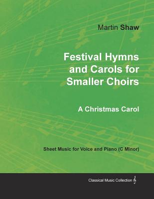 Festival Hymns and Carols for Smaller Choirs Festival Hymns and Carols for Smaller Choirs