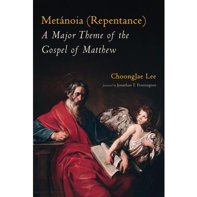 Met獺noia (Repentance)A Major Theme of the Gospel of Matthew