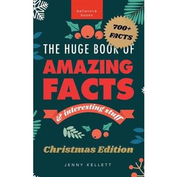 The Huge Book of Amazing Facts and Interesting Stuff Christmas Edition
