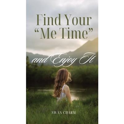 Find Your ”Me Time” and Enjoy It