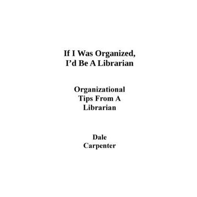 If I Was Organized, I'd Be A Librarian