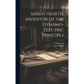 S繪ren Hjorth, Inventor of the Dynamo-electric Principle