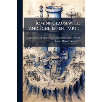 Jomini, Clausewitz, and Schlieffen, Part 1