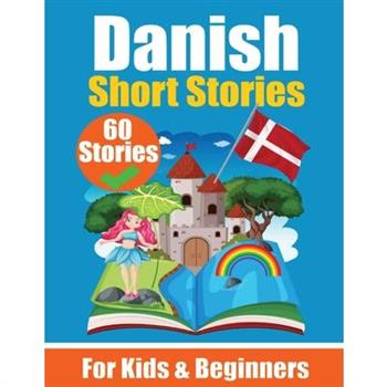 60 Short Stories in Danish A Dual-Language Book in English and Danish