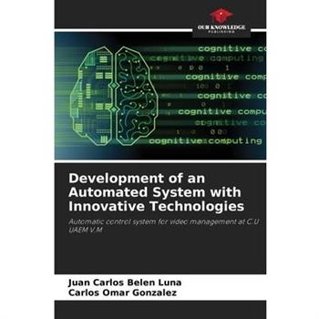 Development of an Automated System with Innovative Technologies